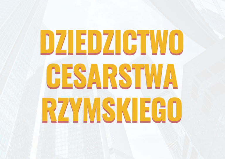 Dziedzictwo Cesarstwa Rzymskiego i jego Wpływ na Maturę z Historii